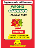 WRONG GUMMY, Chew on this! Kids Edition: Doctor's Honest Dose on Supplements